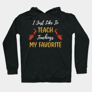 I Just Like to Teach Teachings My Favorite Teacher / Teacher Christmas Santa Deer Gift Hoodie